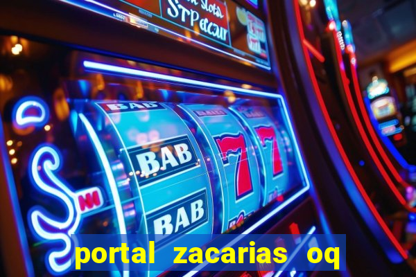 portal zacarias oq q e para falar